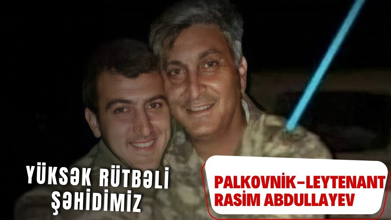 İkinci Qarabağ müharibəsi Şəhidi polkovnik leytenant Rasim Abdullayev . Şəhid Rasim Abdullayev