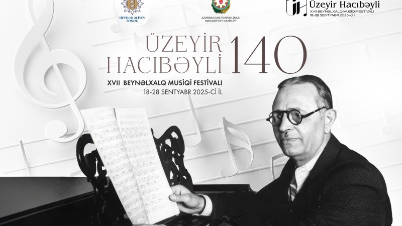 Üzeyir Hacıbəyli XVII Beynəlxalq Musiqi Festivalı başlayır