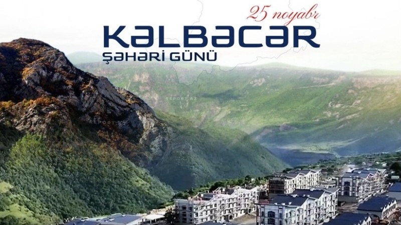 Bu gün Kəlbəcər Şəhəri Günüdür
