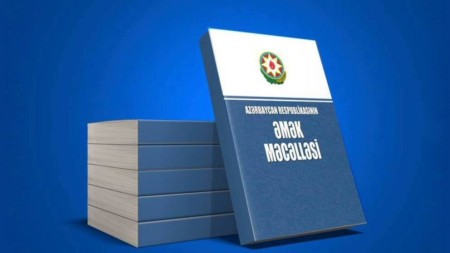 Əmək Məcəlləsinə bir sıra dəyişikliklər ediləcək